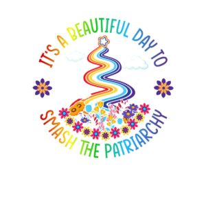 beautiful-day-to-smash-the-patriarchy beautiful-day-to-smash-the-patriarchy